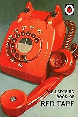 The Ladybird Book Of Red Tape (Ladybirds For Grown-Ups) Hazeley Jason & Morris • £2.36