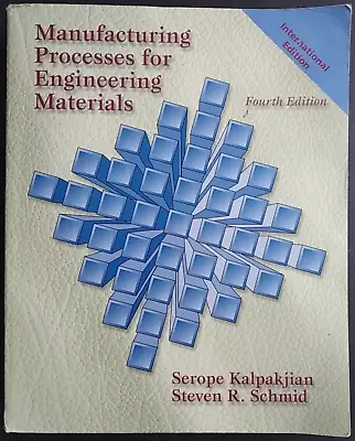 Manufacturing Processes For Engineering Materials By S. Kalpakjian Et Al 2003 Pb • $12.51