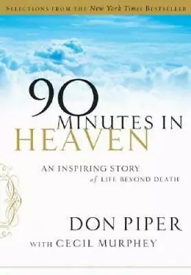 Selections From 90 Minutes In Heaven: An Inspiring Story Of Life  - VERY GOOD • $3.73