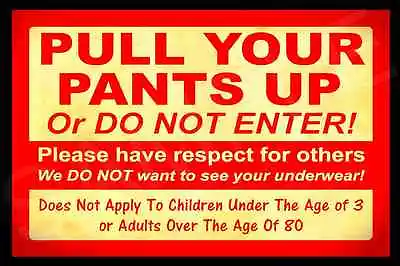 Pull Up Your Pants! All Weather Metal Sign 8x12 Funny Man Cave Bar Office Store  • $14.99