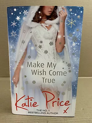 Make My Wish Come True - Katie Price - Hardback W/ Dust Jacket - 2014 - SIGNED • £6.40