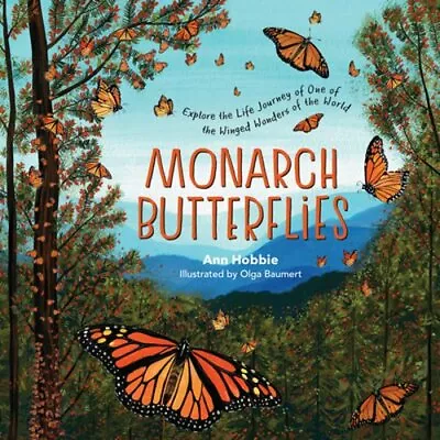 Monarch Butterflies: Explore The Life Journey Of One Of The Winged Wonders Of • $17.59
