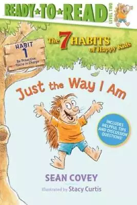 Just The Way I Am: Habit 1 (1) (The 7 Habits Of Happy Kids) - Paperback - GOOD • $5.75