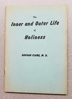 Dougan Clark - Inner And Outer Life Of Holiness - Quaker Wesleyan Newby Book • $14.99