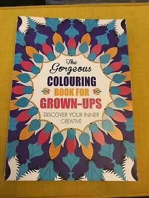 The Gorgeous Colouring Book For Grown-ups: Discover Your Inner Creative By... • £3