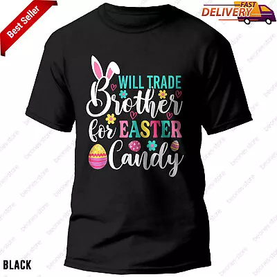 Will Trade Brother For Easter Candy Shirt - Happy Easter Day T-Shirt Unisex Gift • $20.99