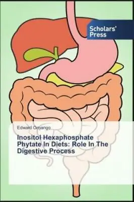 Inositol Hexaphosphate Phytate In Diets: Role In The Digestive Process  2536 • £54.37