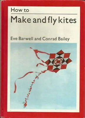 How To Make And Fly Kites By Bailey Conrad Hardback Book The Cheap Fast Free • £6.49