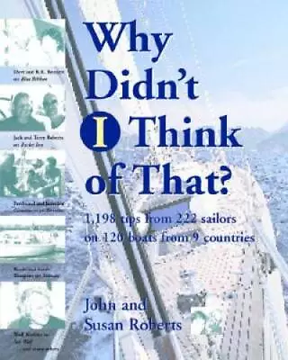 Why Didn't  I Think Of That? : 1198 Tips From 222 Sailors On 120 Boats F - GOOD • $4.35