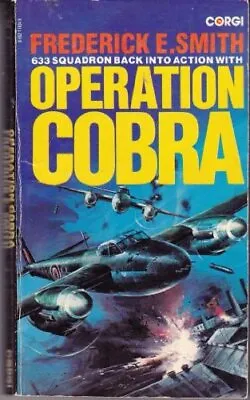 633 Squadron: Operation Cobra-Frederick E. Smith • £22.93