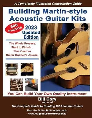 Building Martin-style Acoustic Guitar Kits: A Completely Illustrated Guitar Buil • $29.20