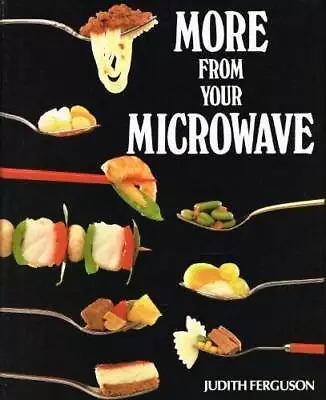 More From Your Microwave - Hardcover By Ferguson Judith - GOOD • $4.49