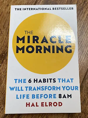 The Miracle Morning: The 6 Habits That Will Transform Your Life Before 8AM • £12.99