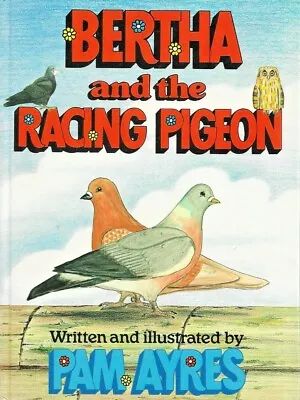 BERTHA AND THE RACING PIGEON By Pam Ayres 1979 - 1st Ed. – HC VINTAGE*0091392209 • $26.78