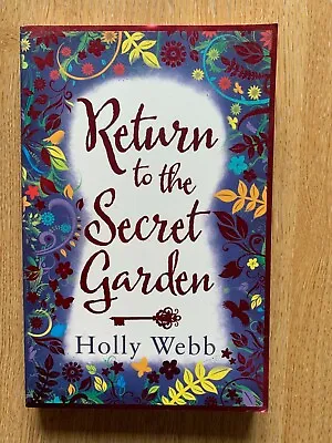 Return To The Secret Garden By Holly Webb • £9.99