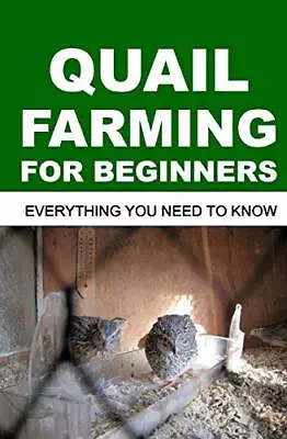 Quail Farming For Beginners: Everyth... Okumu Francis • £21.99