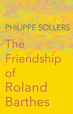 $9.90 • Buy The Friendship Of Roland Barthes By Philippe Sollers  BRAND NEW   V2