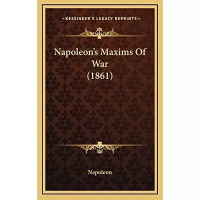 Napoleon's Maxims Of War (1861) - Hardback NEW Napoleon 01/09/2010 • £44.68