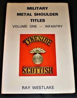Ray Westlake MILITARY METAL SHOULDER TITLES Vol 1 Infantry - 450 Photographs • £10.95