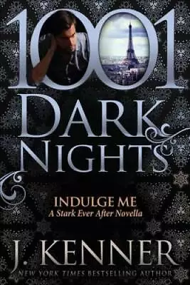 Indulge Me: A Stark Ever After Novella - Paperback By Kenner J - GOOD • $7.74