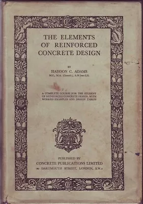 $34 • Buy Haddon C. Adams THE ELEMENTS OF REINFORCED CONCRETE DESIGN 1933 1st Ed. HC Book