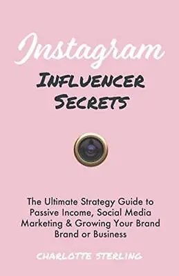 Instagram Influencer Secrets: The Ultimate Stra. Sterling<| • $42.13