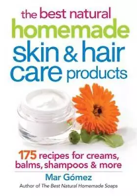 The Best Natural Homemade Skin And Hair Care Products: 175 Recipes For Cr - GOOD • $10.21