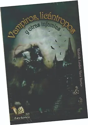 Libro  Vampiros LicÁntropos Y Otras Infamias  De M. L. Maza En EspaÑol • $5.99