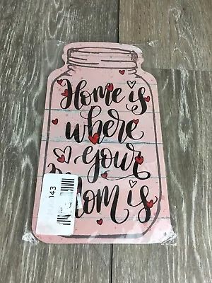 Home Is Where Your Mom Is Mason Jar Sign Wall Decor Country Cabin Cottage • $2.50