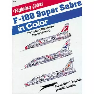 F-100 Super Sabre In Color - Fighting Colors Series (6565) - Paperback - GOOD • $13.62