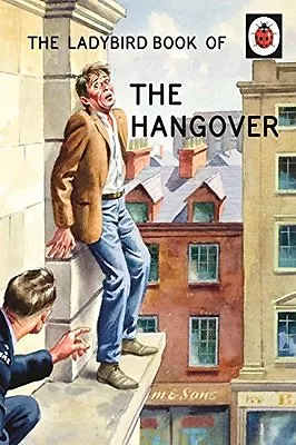 The Ladybird Book Of The Hangover (Ladybird Books For Grown-Ups) By Jason Hazel • £2.55