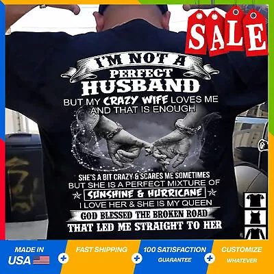 I'm Not A Perfect Wife But My Crazy Husband Love Me Gift (on Back) T-Shirt • $14.92