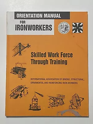 Orientation Manual For Ironworkers: Skilled Work Force Through Training • $39.99