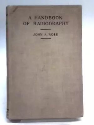 A Handbook Of Radiography (John Alexander Ross - 1940) (ID:29951) • £14.85