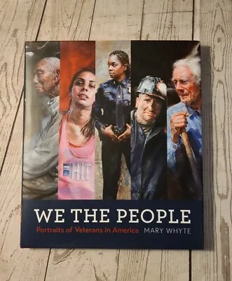 SIGNED - We The People: Portraits Of Veterans In America By Mary Whyte • $45.82