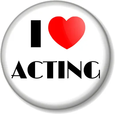 I Love / Heart ACTING 25mm Pin Button Badge The Arts Stage School Theatre Drama • $1.23