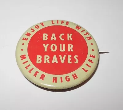 1960's Back Your Milwaukee Braves Vintage Pin Enjoy Life With Miller High Life • $14.96