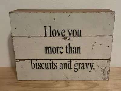 Rustic   I Love You More Than Biscuits And Gravy  Wood Sign • $7.65