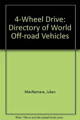 4-Wheel Drive: Directory Of World Off-road Vehicles-Julian MacNamara • £3.27