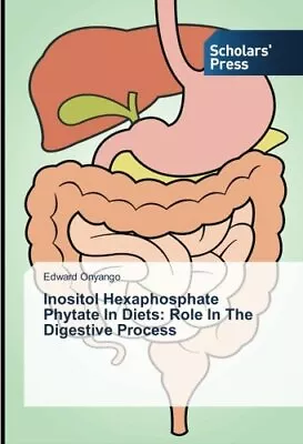Inositol Hexaphosphate Phytate In Diets: Role In The Digestive Process        <| • £101.18