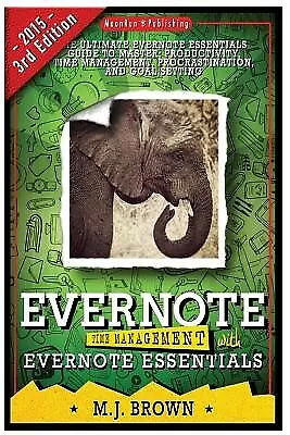 Evernote: Time Management With EVERNOTE ESSENTIALS: The Ultimate By Brown Mj • $27.11