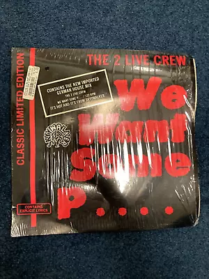 2 LIVE CREW - We Want Some Pussy 12  VINYL 45rpm IN SHRINK VG+/VG+ • $11.99