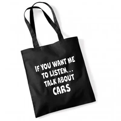 IF YOU WANT ME TO LISTEN TALK CARS Cotton Tote Bag Shopper Gift Present REUSABLE • £8.23
