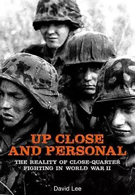 Up Close And Personal: The Reality Of Close-Quarter Fighting In World War Very • £4.88