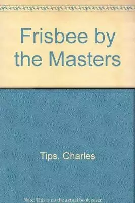 FRISBEE BY THE MASTERS By Charles Tips *Excellent Condition* • $21.49