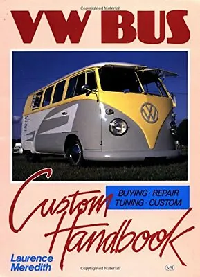 VW Bus: Custom Handbook By Laurence Meredith Paperback Book The Fast Free • $7.34