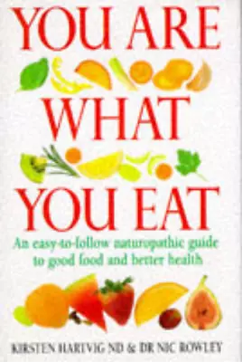 You Are What You Eat: An Up-to-Date Guide To Naturopathic Nutrition Kirsten Har • £3.35