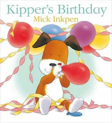 Kipper's Birthday By Mick Inkpen • $6.74