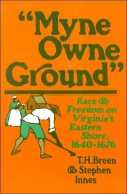 Myne Owne Ground: Race And Freedom On Virginia's Eastern Shore 1640-1676 • $7.07