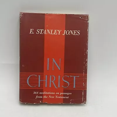 In Christ By E. Stanley Jones Religious New Testament (1961 Hardcover) • $44.99